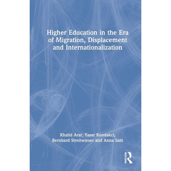 Higher Education in the Era of Migration, Displacement and Internationalization, (Hardcover)