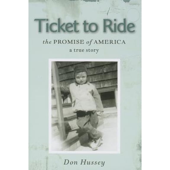 Pre-Owned Ticket to Ride: The Promise of America: A True Story (Paperback) by Don Hussey