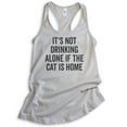 thumbnail image 1 of It's Not Drinking Alone If The Cat Is Home Tank Top, Ladies Racerback Tank, Drinking Wine, Cat Lover Tank, Silver Gray, Large, 1 of 3
