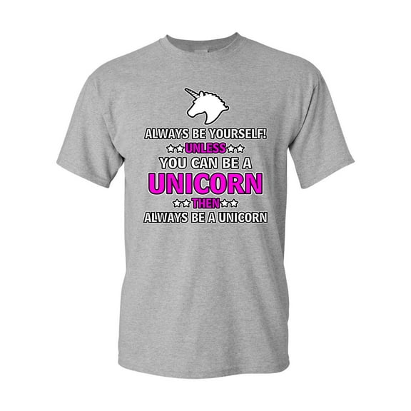 New Always Be Yourself Unless You Can Be A Unicorn Adult (A) DT T-Shirt Tee