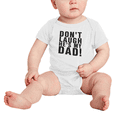 thumbnail image 2 of Don't Laugh He's My Dad Cute Baby Boy Girl Clothes Bodysuits, 2 of 5