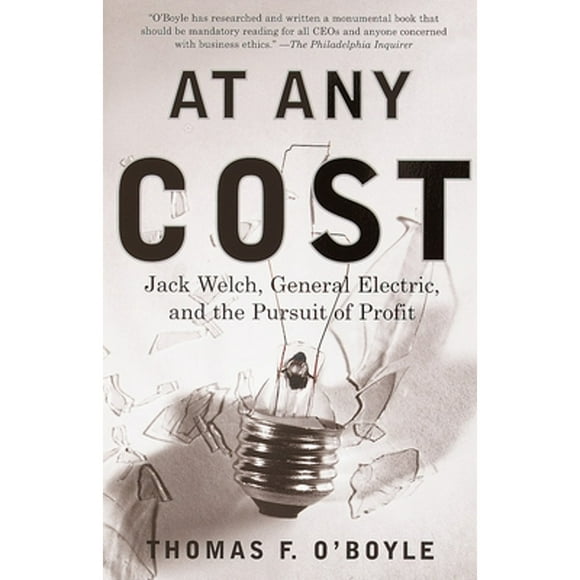 Pre-Owned At Any Cost: Jack Welch, General Electric, and the Pursuit of Profit (Paperback 9780375705670) by Thomas F O'Boyle