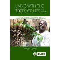 Living with the Trees of Life: A Practical Guide to Rebooting the Planet Through Tropical Agriculture and Putting Farmer, (Paperback)