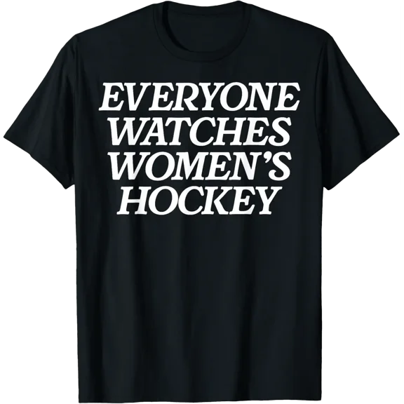 Women Everyone Watches Hockey Event T-Shirt, Size S-5XL