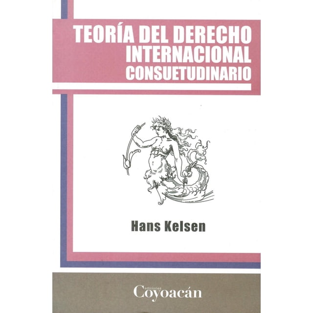 Teoría del derecho internacional consuetudinario, de Hans Kelsen