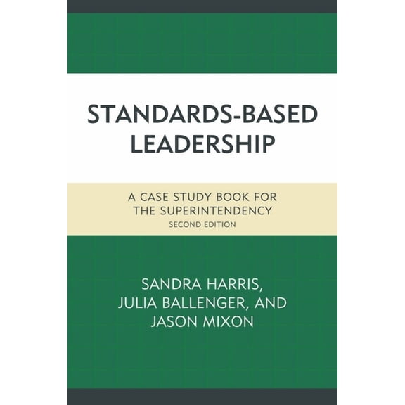 Standards-Based Leadership: A Case Study Book for the Superintendency, (Hardcover)