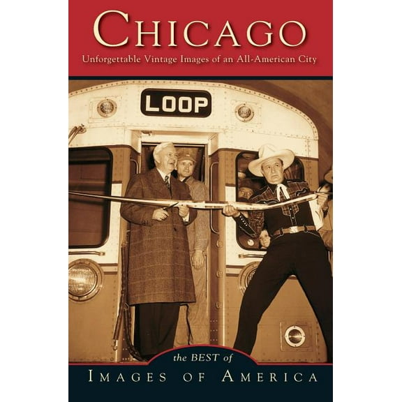 Chicago: Unforgettable Vintage Images of an All-American City (Hardcover)
