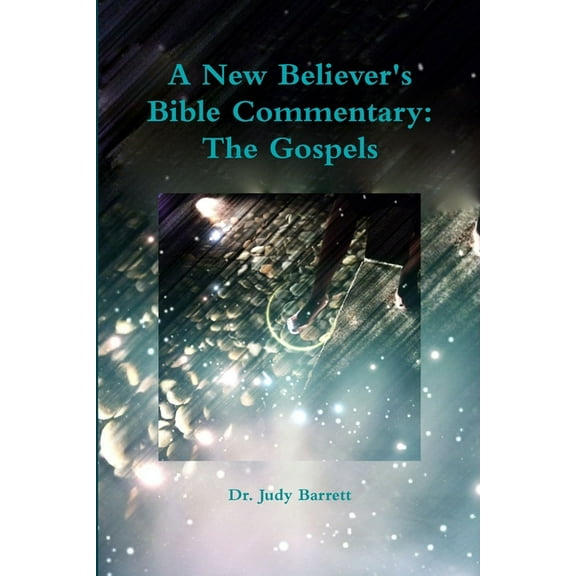 A New Believer's Bible Commentary: The Gospels, (Paperback)