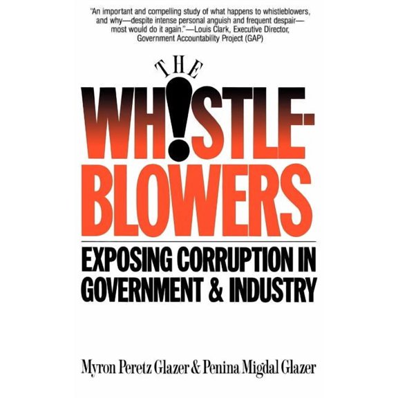 Whistleblowers: Exposing Corruption in Government and Industry, (Paperback)