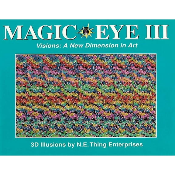 Magic Eye Magic Eye III: A New Dimension in Art: Volume 3, Book 3, (Hardcover)