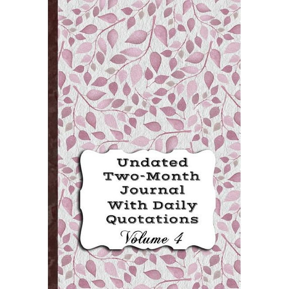 Undated Two-Month Journal with Daily Quotations, Volume 4: With Room to Reflect on Each Quotation