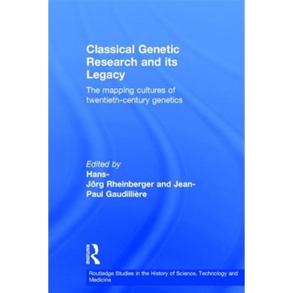 Pre-Owned Routledge Studies in the History of Scie Classical Genetic Research and its Legacy: The Mapping Cultures of Twentieth-Century Genetics, (Hardcover)