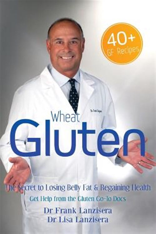 Pre-Owned Wheat Gluten: The Secret to Losing Belly Fat & Regaining Health Get Help from the Gluten "GO-TO" (Paperback) by Lisa Lanzisera, Frank Lanzisera