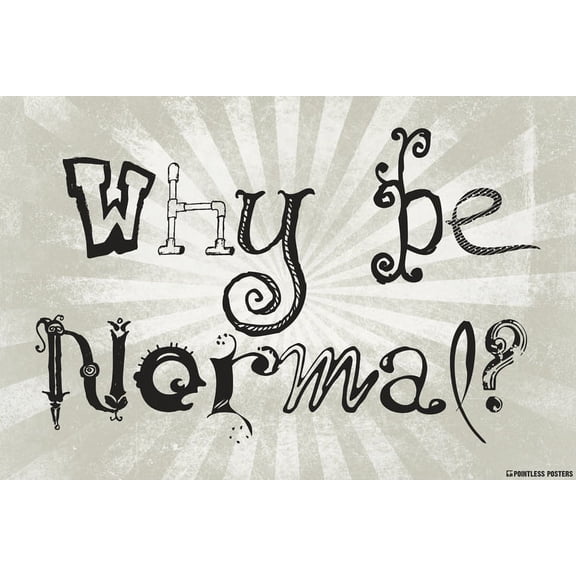 Why Be Normal Poster Print