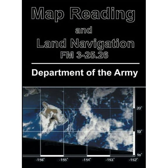 Map Reading and Land Navigation: FM 3-25.26 (Hardcover)