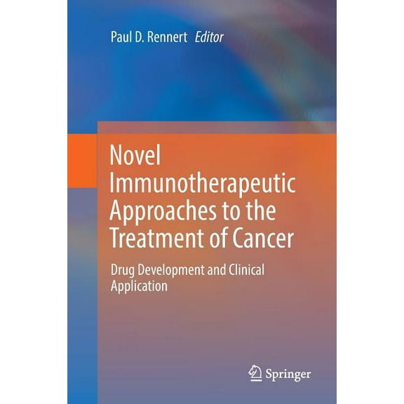Novel Immunotherapeutic Approaches to the Treatment of Cancer: Drug Development and Clinical Application, (Paperback)