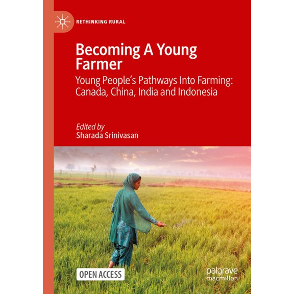 Rethinking Rural Becoming a Young Farmer: Young People's Pathways Into Farming: Canada, China, India and Indonesia, (Hardcover)