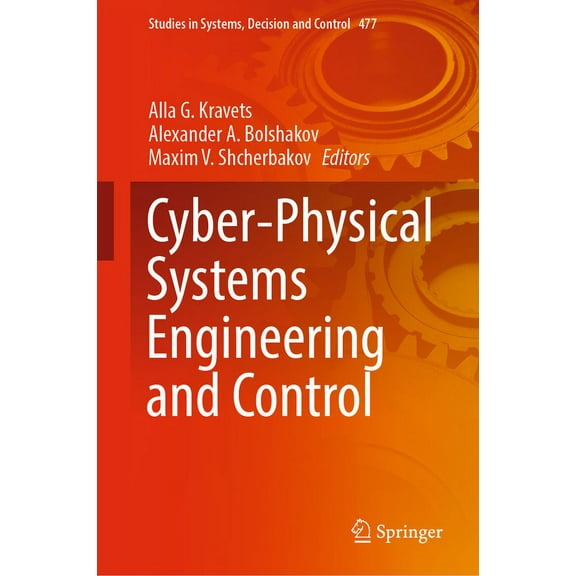 Studies in Systems, Decision and Control Cyber-Physical Systems Engineering and Control, Book 477, (Hardcover)