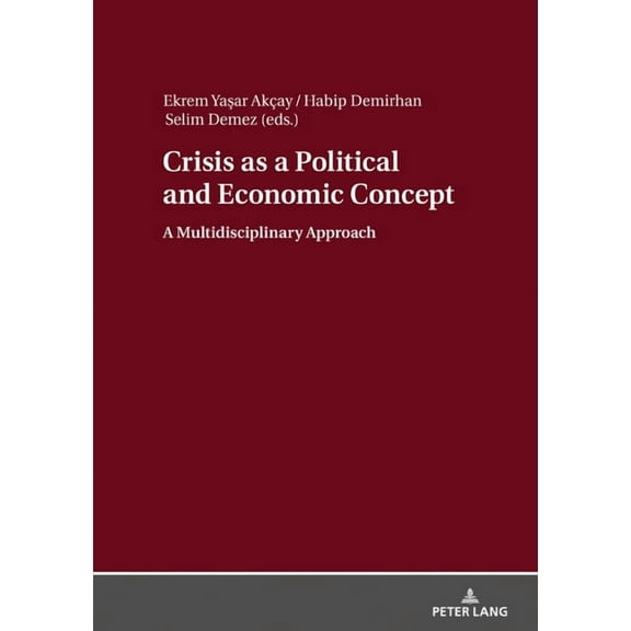 Crisis as a Political and Economic Concept: A Multidisciplinary Approach (Hardcover)