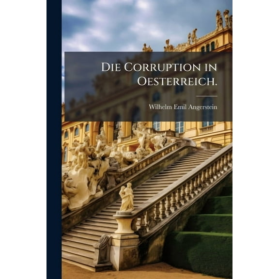 Die Corruption in Oesterreich., (Paperback)