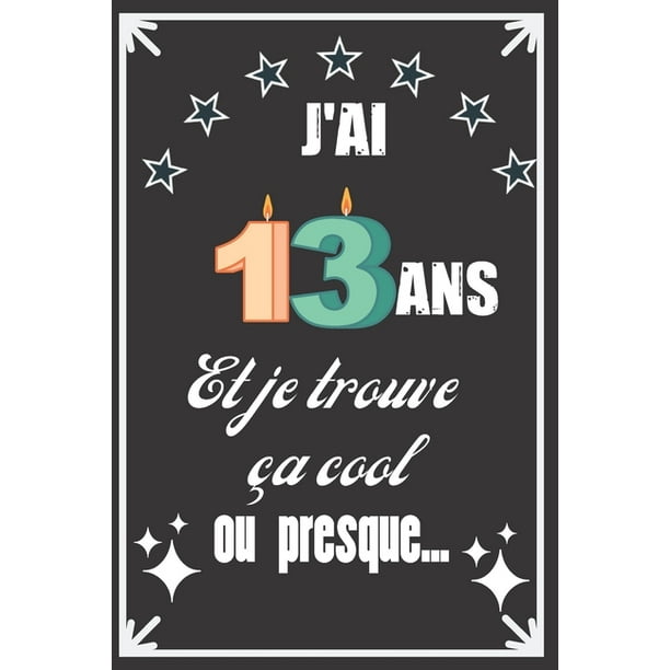 J Ai 13 Ans Et Je Trouve Ca Cool Ou Presque Excellente Idee De Cadeau D J Ai 13 Ans Et Je Trouve Ca Cool Ou Presque Excellente Idee De Cadeau D