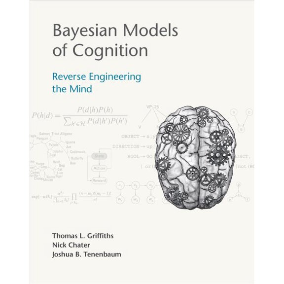 Pre-Owned Bayesian Models of Cognition: Reverse Engineering the Mind, (Hardcover)