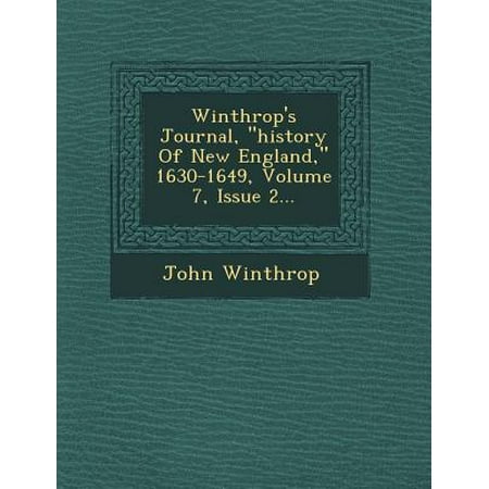 Winthrop S Journal History Of New England 1630 1649