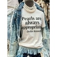 thumbnail image 1 of Pearls Are Always Appropriate Jackie Kennedy T-Shirt Tee Top, 1 of 7