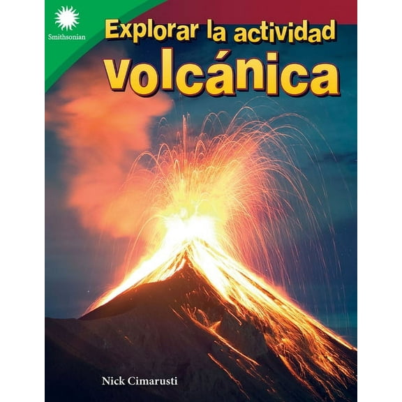 Smithsonian: Informational Text Explorar La Actividad Volcánica, (Paperback)