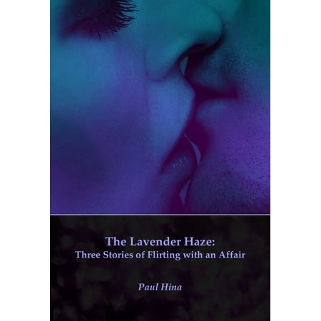 The Lavender Haze: Three Stories of Flirting with an Affair -
