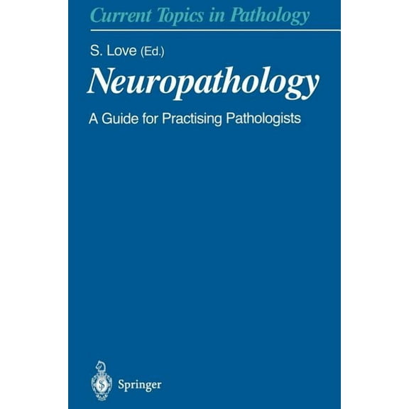 Current Topics in Pathology Neuropathology: A Guide for Practising Pathologists, Book 95, (Paperback)