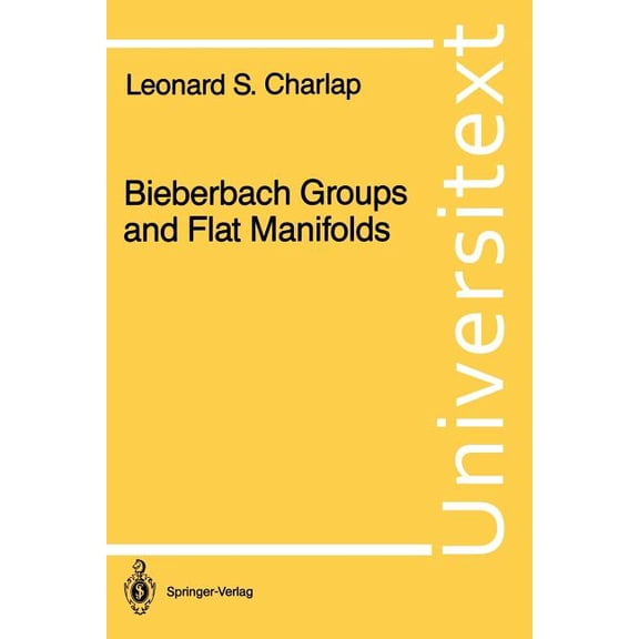 Universitext Bieberbach Groups and Flat Manifolds, (Paperback)