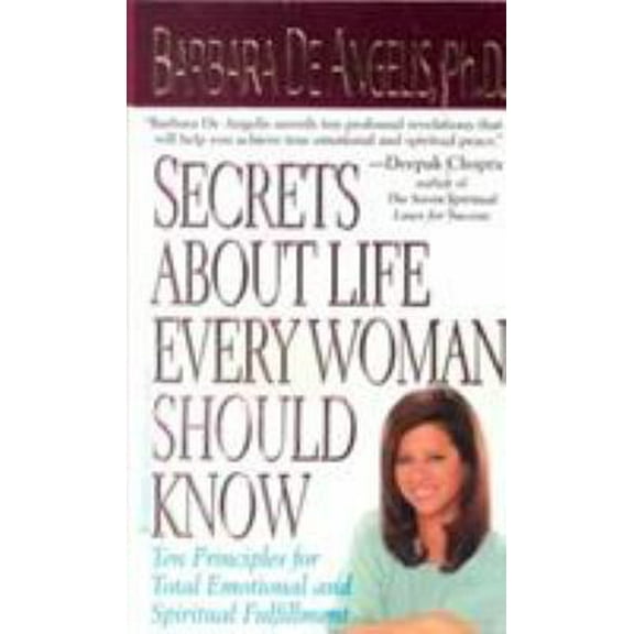 Pre-Owned Secrets about Life Every Woman Should Know: Ten Principles for Total Emotional and Spiritual Fulfillment (Mass Market Paperback) 0786889934 9780786889938
