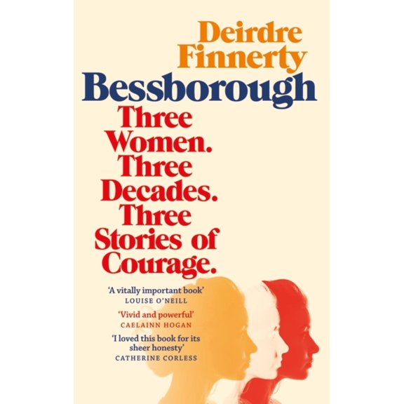Bessborough : Three Women. Three Decades. Three Stories of Courage. (Paperback)