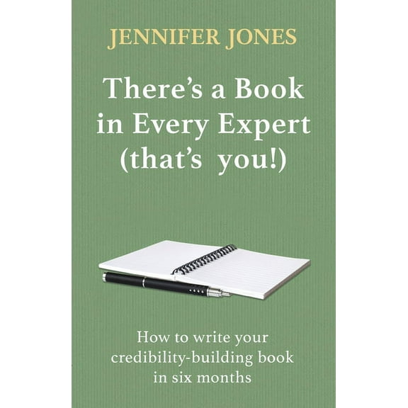 There's a Book in Every Expert (that's you!): How to write your credibility building book in six months, (Paperback)