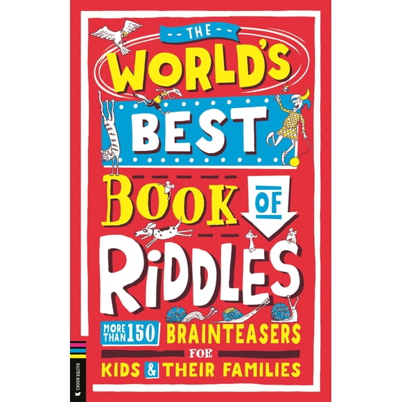 The World’s Best Book of Riddles: More than 150 brainteasers for kids and their families