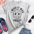 thumbnail image 2 of I Wish It Was Friday Shirt, Unisex Women's Men's Shirt, Funny Horror Movie T-shirt, Graphic Tee, Heather Ash, Large, 2 of 6