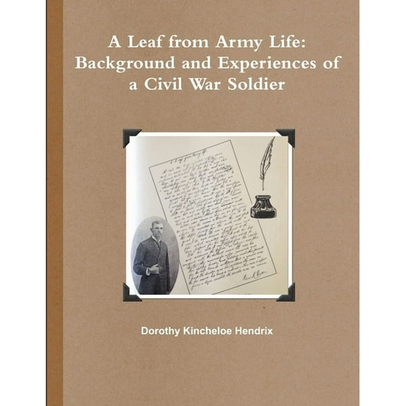 A Leaf from Army Life: Background and Experiences of a Civil War Soldier, (Paperback)