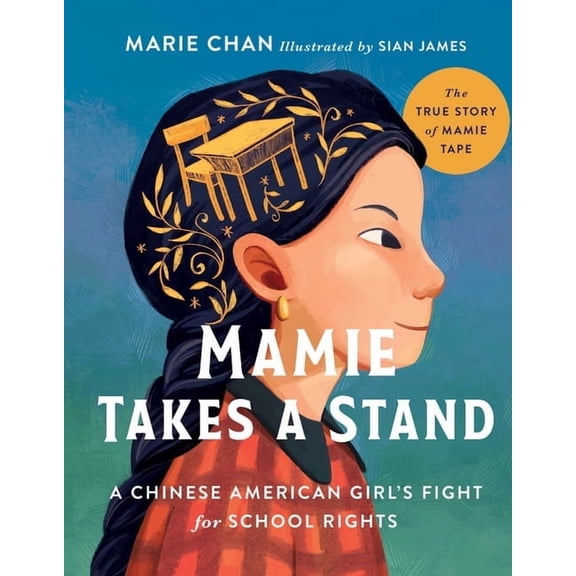Mamie Takes a Stand: The True Story of Mamie Tape, a Chinese American Girl's Fight for School Rights, (Hardcover)