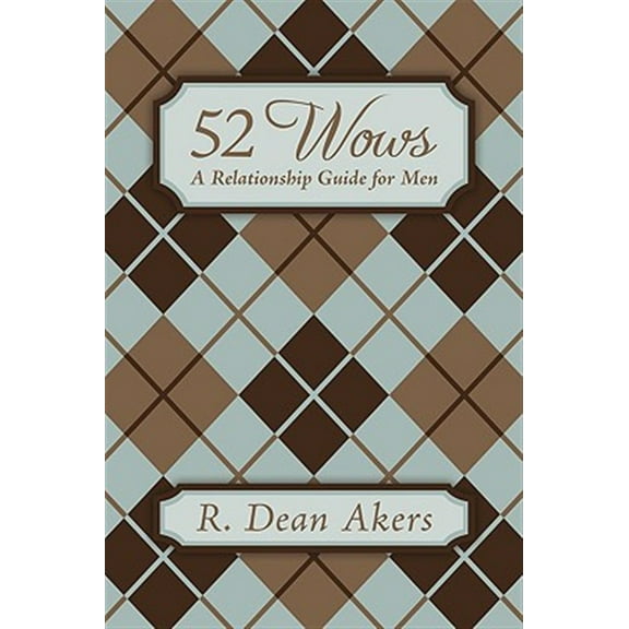 52 Wows: A Relationship Guide for Men (Hardcover)