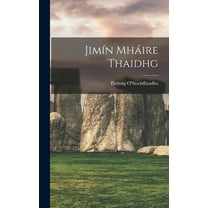 JimÃ­n MhÃ¡ire Thaidhg, (Hardcover)