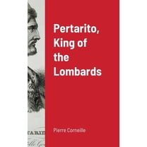 Pertarito, King of the Lombards, (Hardcover)