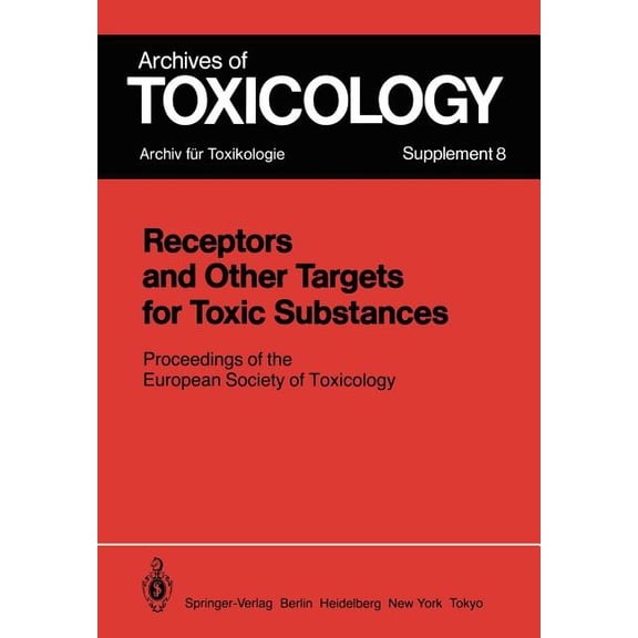 Archives of Toxicology Receptors and Other Targets for Toxic Substances: Proceedings of the European Society of Toxicology, Meeting Held in Bud, Book 8, (Paperback)