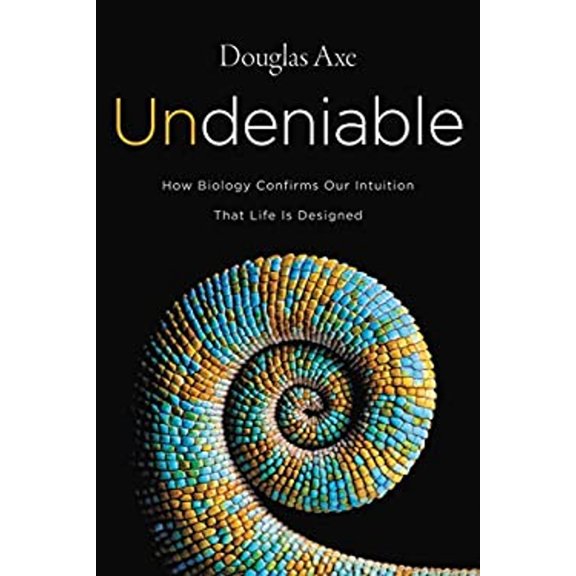 Pre-Owned Undeniable: How Biology Confirms Our Intuition That Life Is Designed (Hardcover 9780062349583) by Douglas Axe
