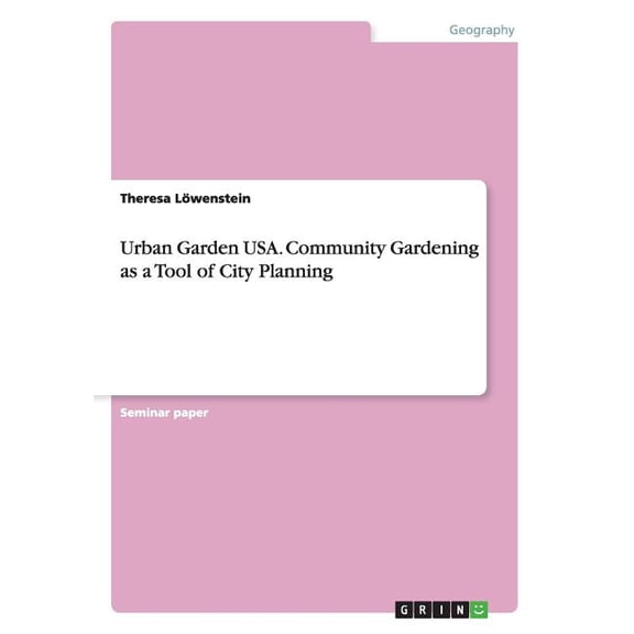 Urban Garden USA. Community Gardening as a Tool of City Planning (Paperback)