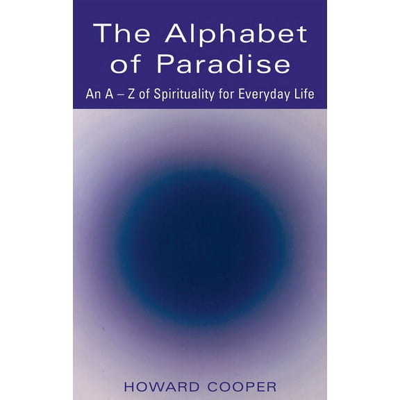 The Alphabet of Paradise: An A-Z of Spirituality for Everyday Life, (Hardcover)
