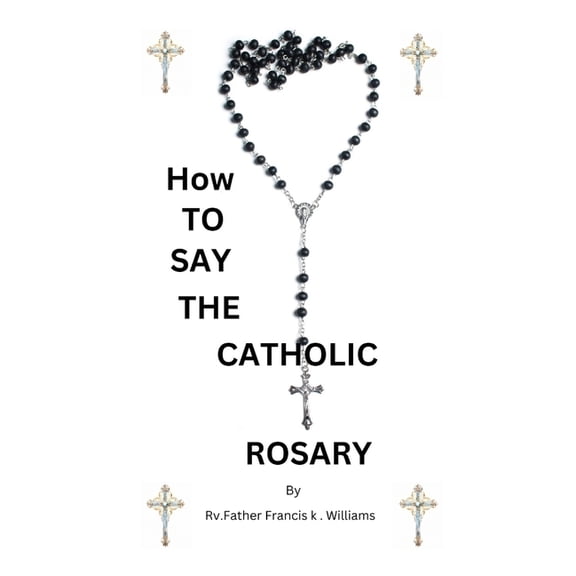 How to Stay the Catholic Rosary: Guide on Rosary Prayer, (Paperback)
