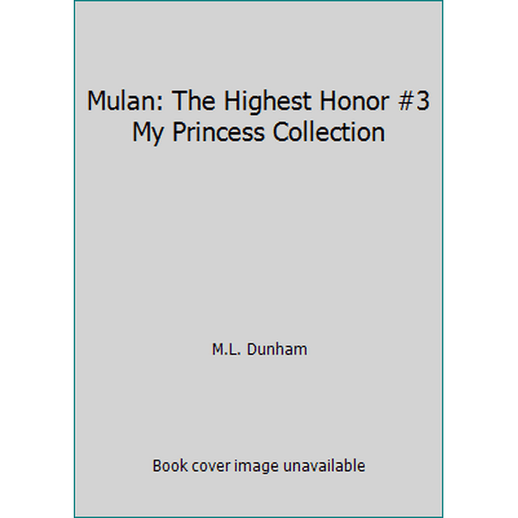 Pre-Owned Mulan: The Highest Honor #3 My Princess Collection (Hardcover) 0786845961 9780786845965