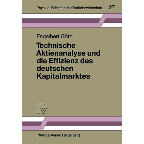 Physica-Schriften Zur Betriebswirtschaft Technische Aktienanalyse Und Die Effizienz Des Deutschen Kapitalmarktes, Book 27, (Paperback)