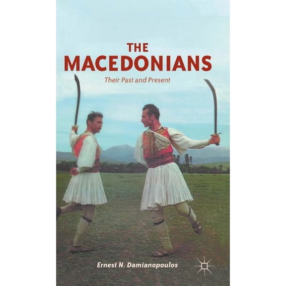The Macedonians: Their Past and Present, (Hardcover)